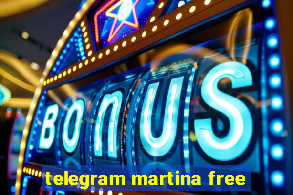 telegram martina free